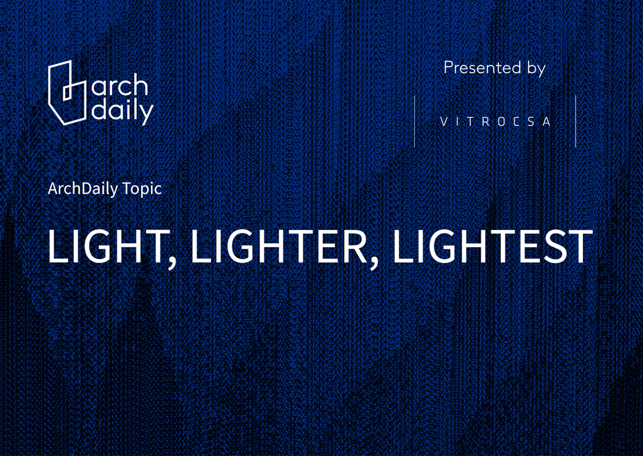 Light, Lighter, Lightest, Vitrocsa Archdaily Monthly topics